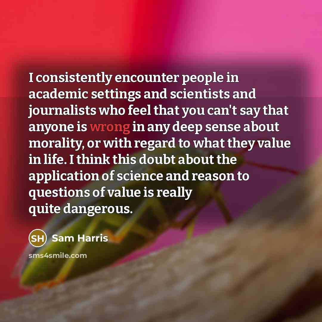 “I consistently encounter people in academic settings and scientists and…” quote by Sam Harris