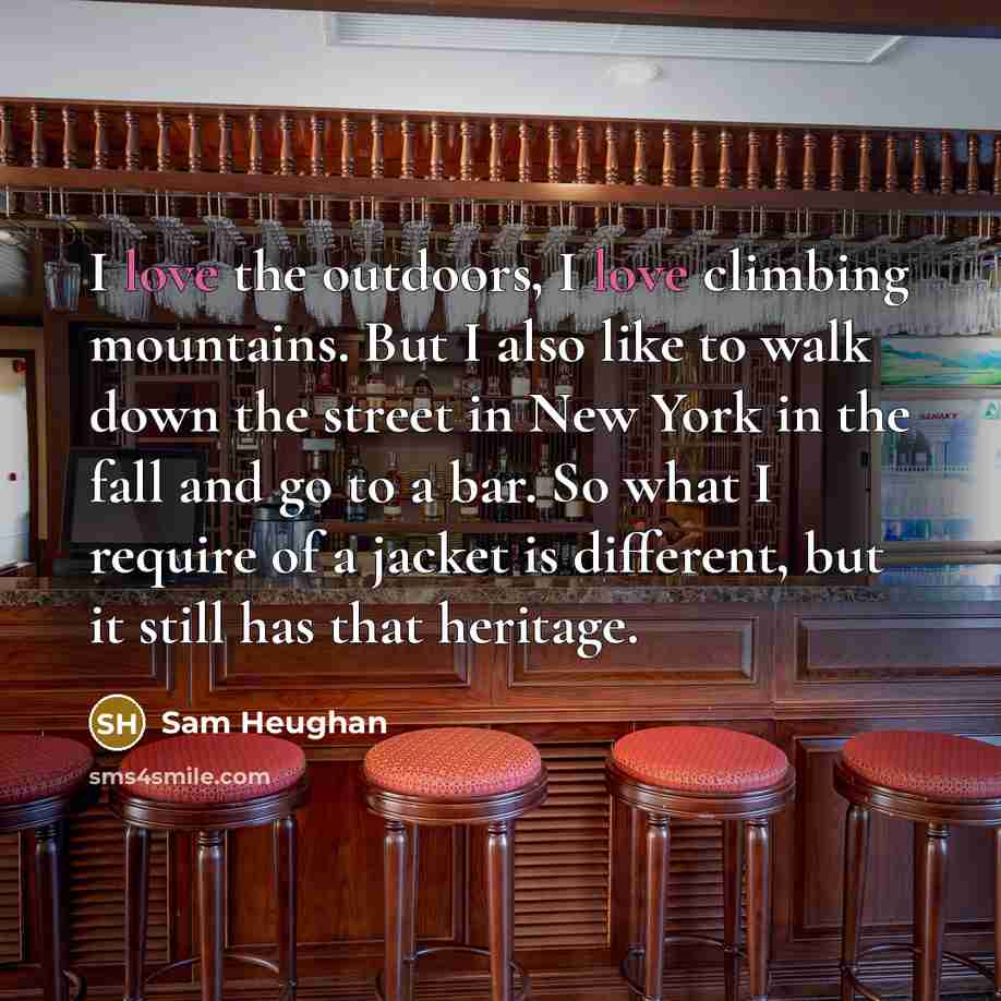 “I love the outdoors, I love climbing mountains. But I…” quote by Sam Heughan