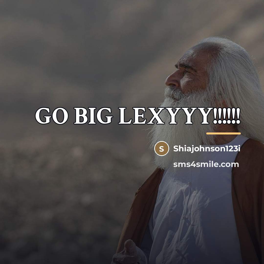 “GO BIG LEXYYY!!!!!!…” quote by Shiajohnson123i
