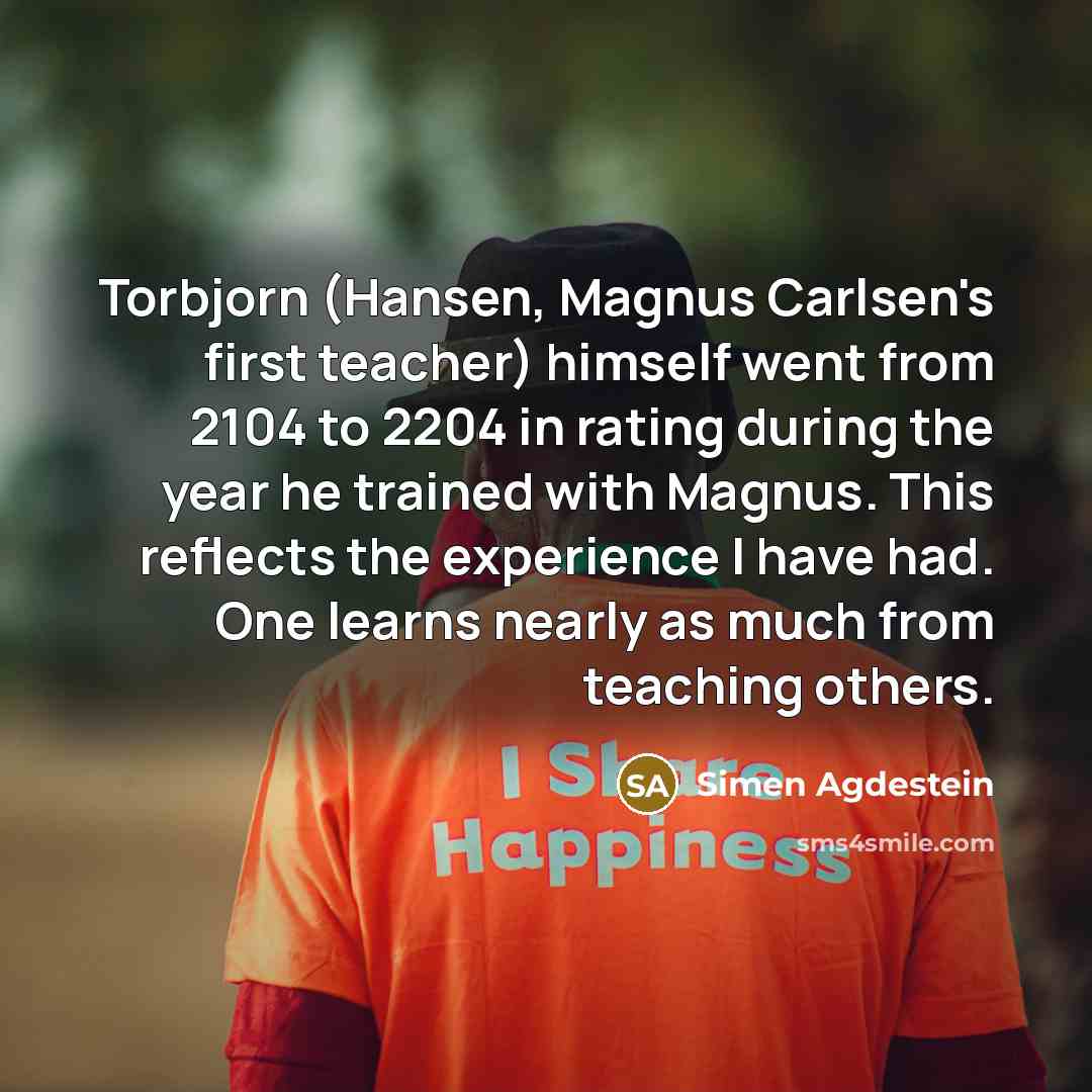 “Torbjorn (Hansen, Magnus Carlsen's first teacher) himself went from 2104…” quote by Simen Agdestein