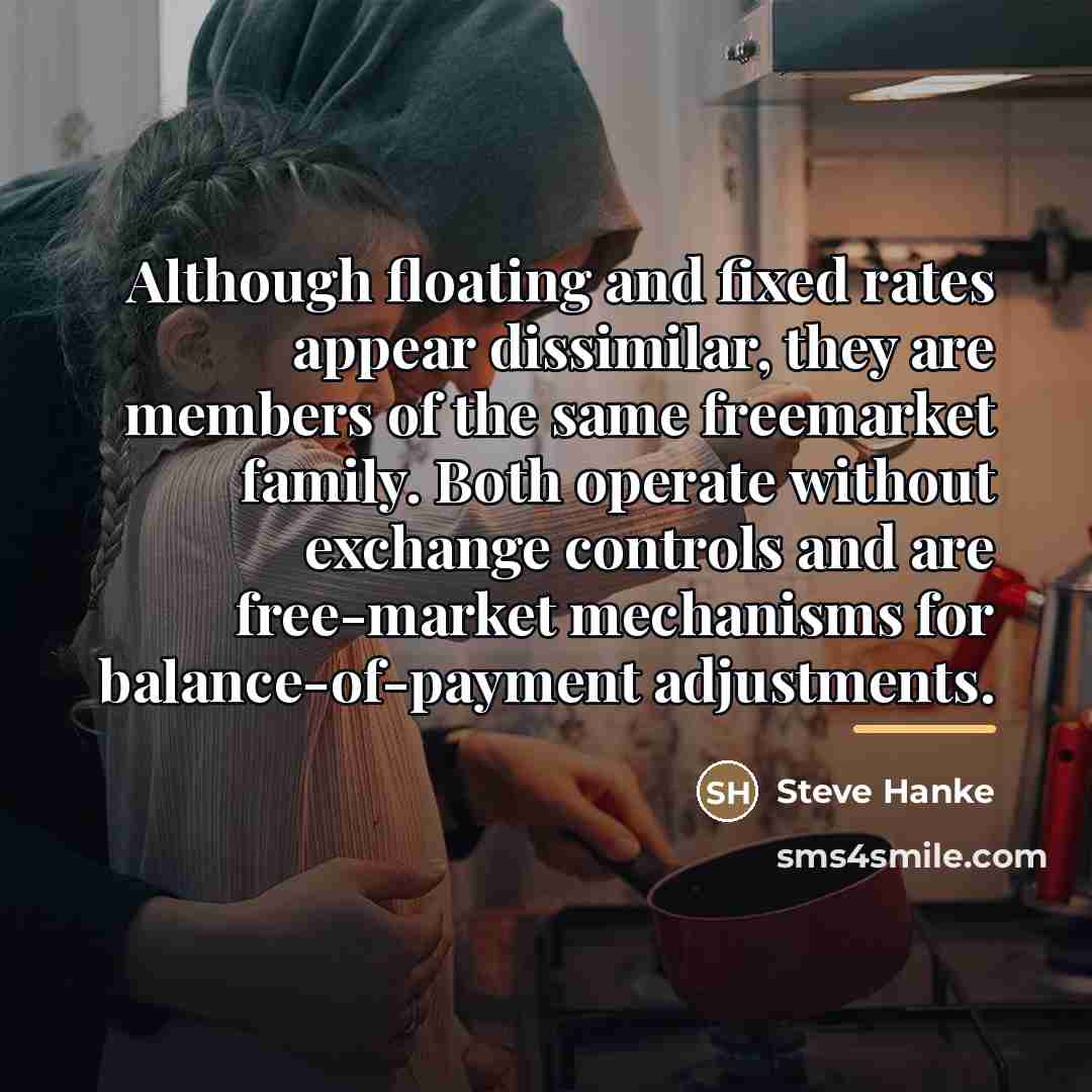 “Although floating and fixed rates appear dissimilar, they are members…” quote by Steve Hanke
