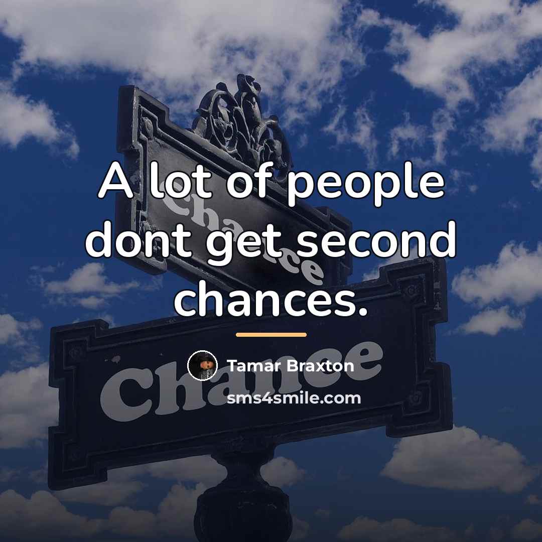 “A lot of people dont get second chances.…” quote by Tamar Braxton