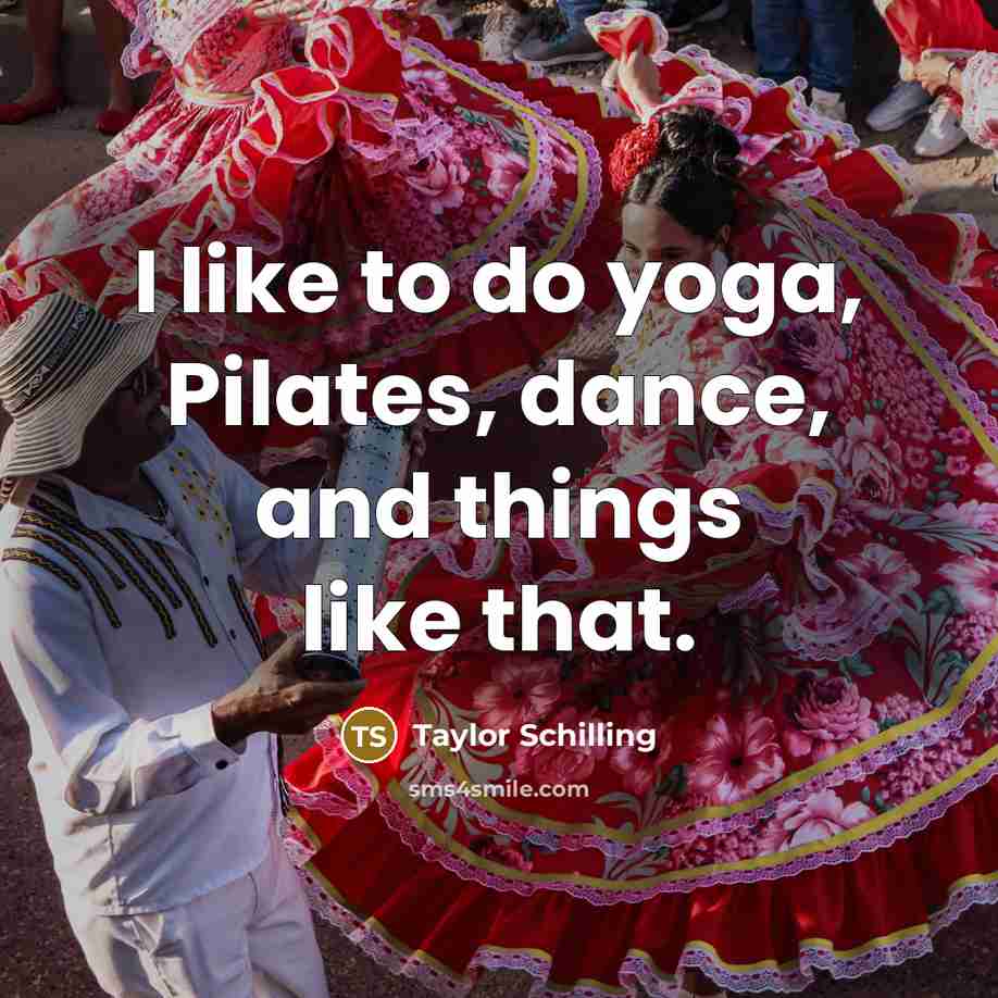 “I like to do yoga, Pilates, dance, and things like…” quote by Taylor Schilling