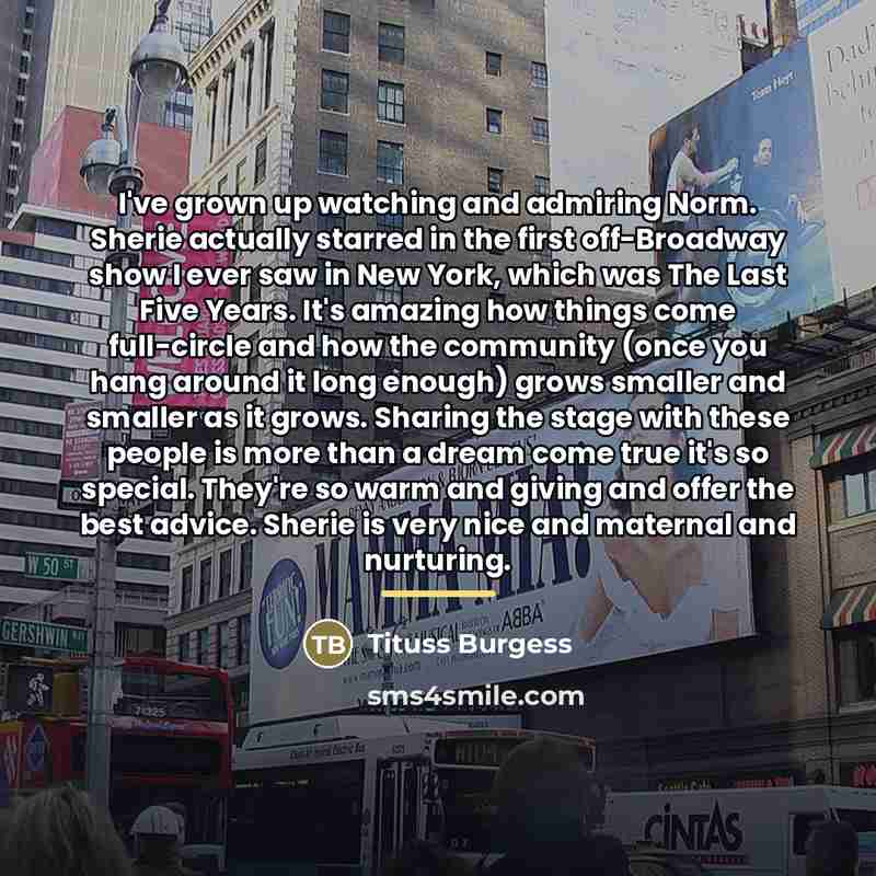 “I've grown up watching and admiring Norm. Sherie actually starred…” quote by Tituss Burgess
