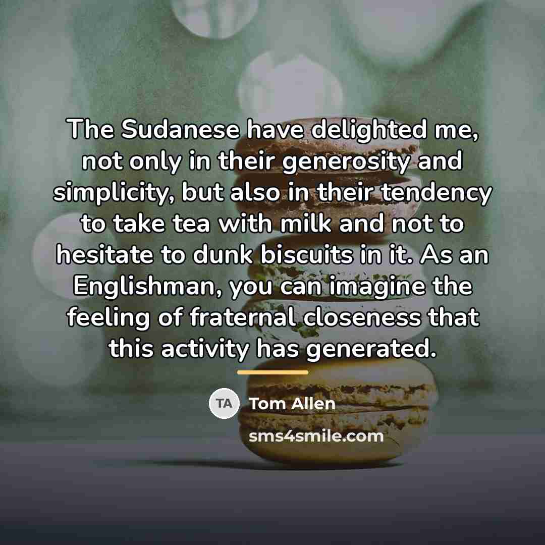 “The Sudanese have delighted me, not only in their generosity…” quote by Tom Allen