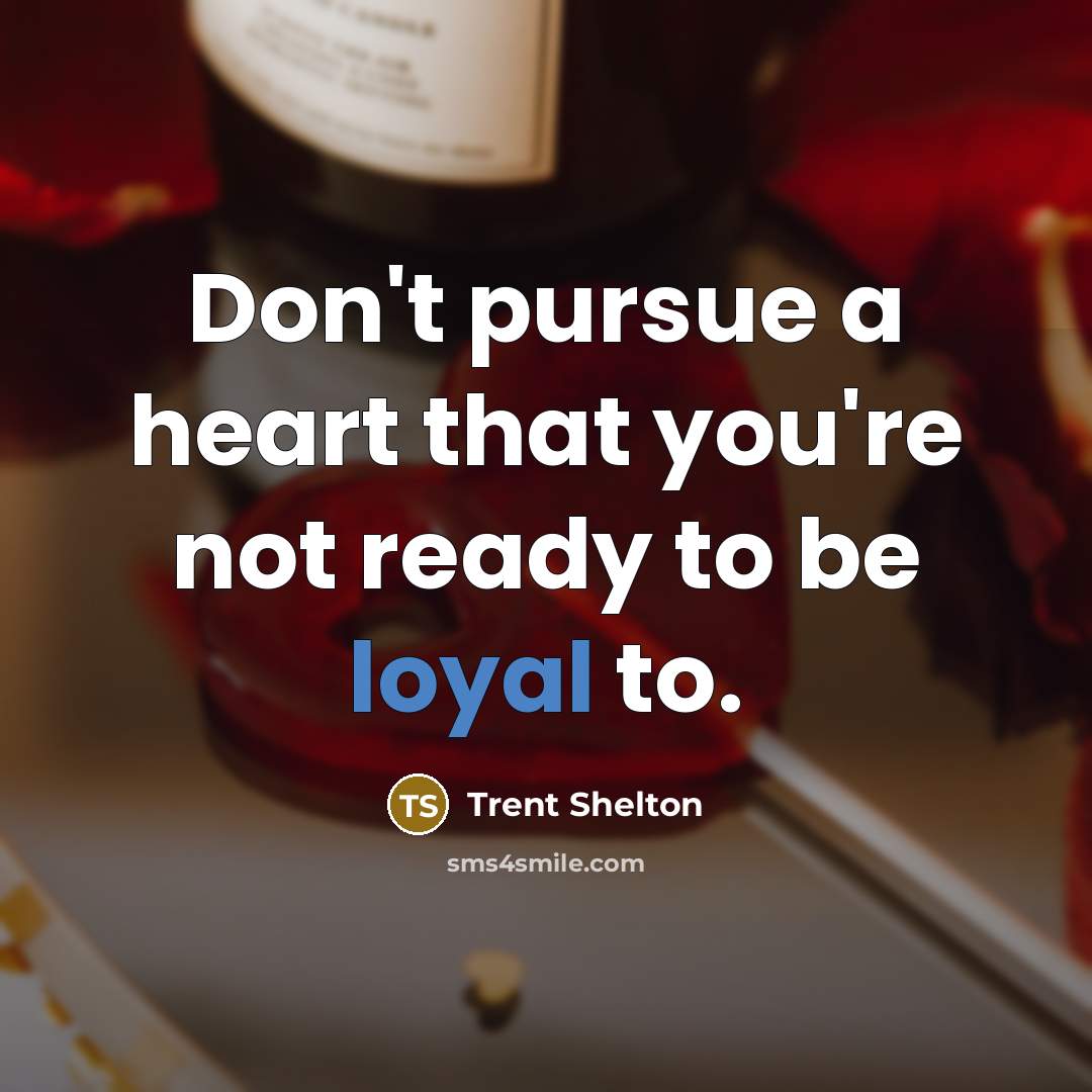 “Don't pursue a heart that you're not ready to be…” quote by Trent Shelton