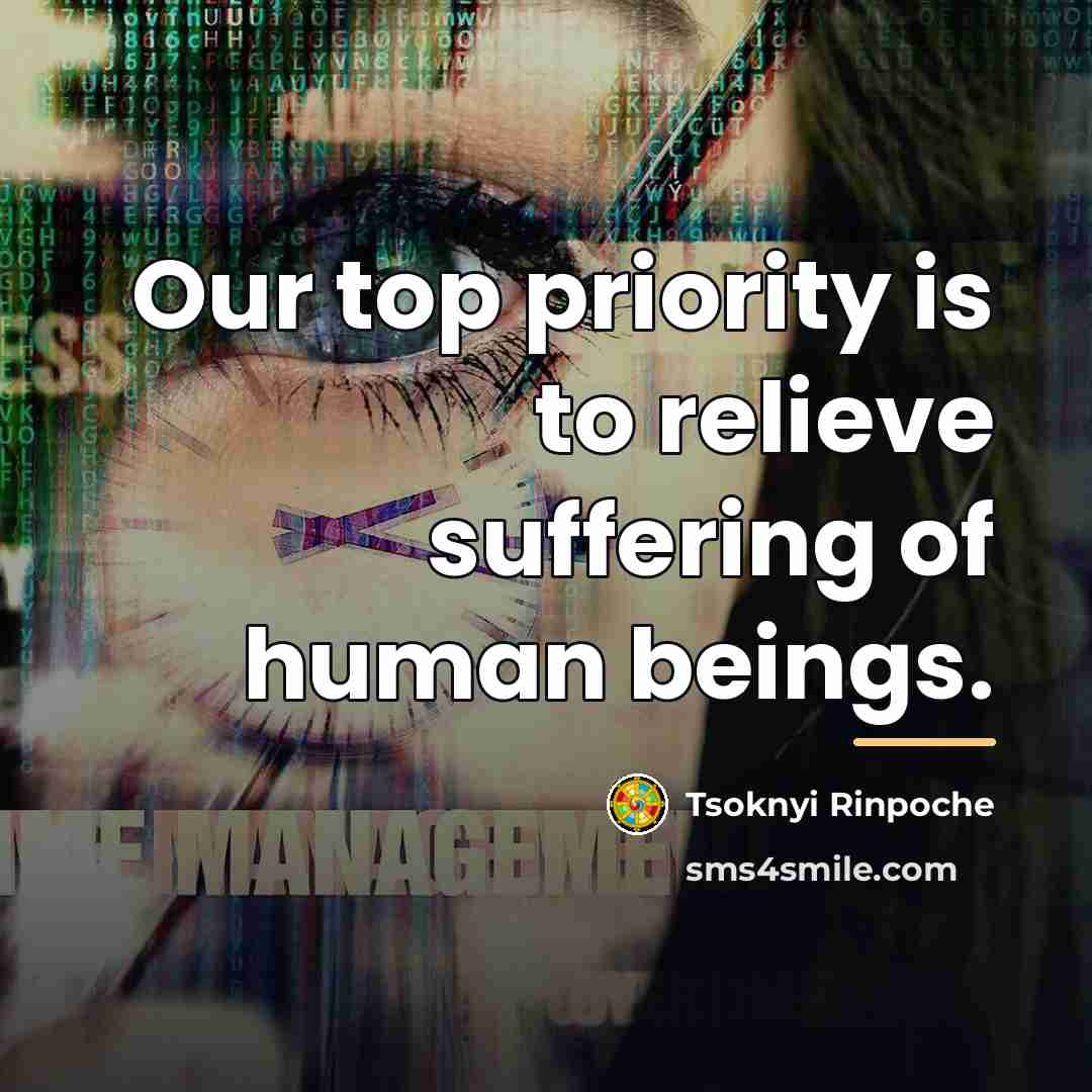 “Our top priority is to relieve suffering of human beings.…” quote by Tsoknyi Rinpoche