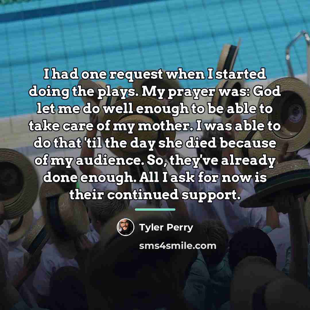 “I had one request when I started doing the plays.…” quote by Tyler Perry