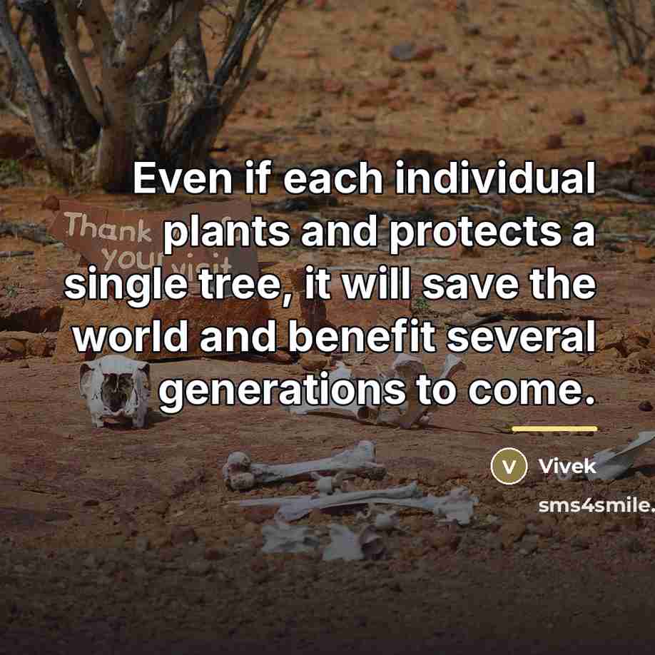 “Even if each individual plants and protects a single tree,…” quote by Vivek