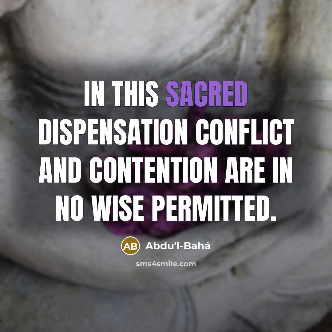 “In this sacred Dispensation conflict and contention are in no…” quote by Abdu'l-Bahá