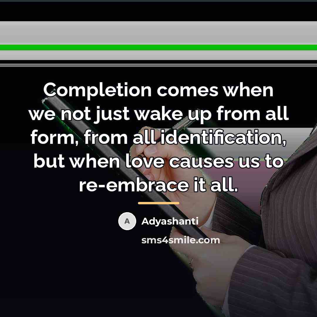 “Completion comes when we not just wake up from all…” quote by Adyashanti