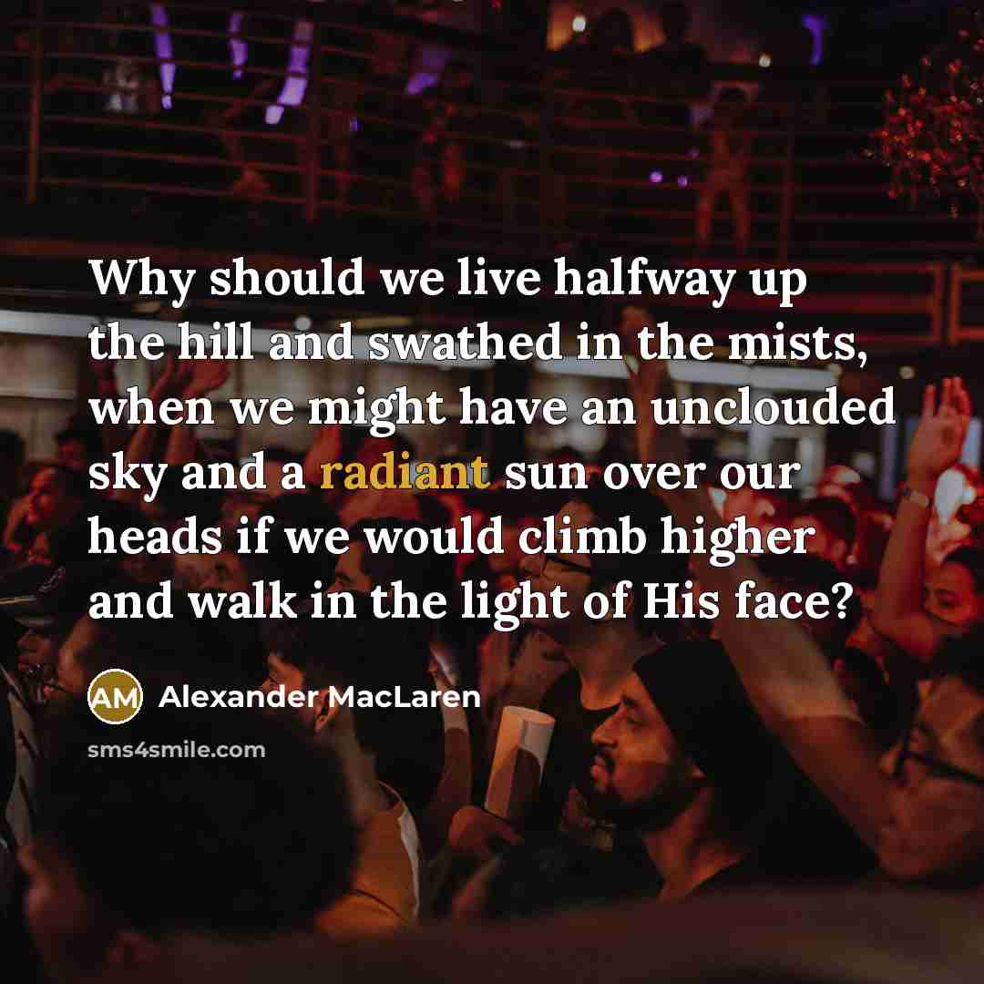 “Why should we live halfway up the hill and swathed…” quote by Alexander MacLaren