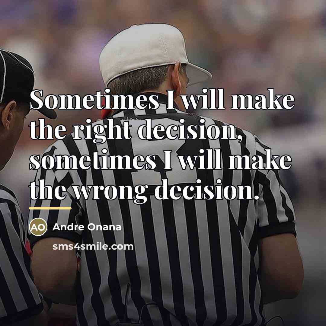 “Sometimes I will make the right decision, sometimes I will…” quote by Andre Onana