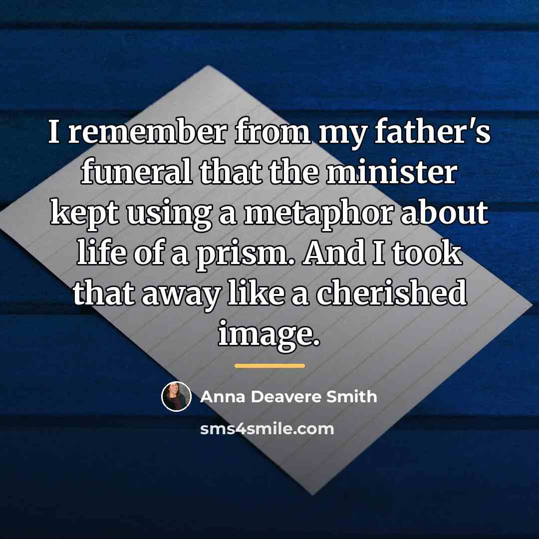 “I remember from my father's funeral that the minister kept…” quote by Anna Deavere Smith