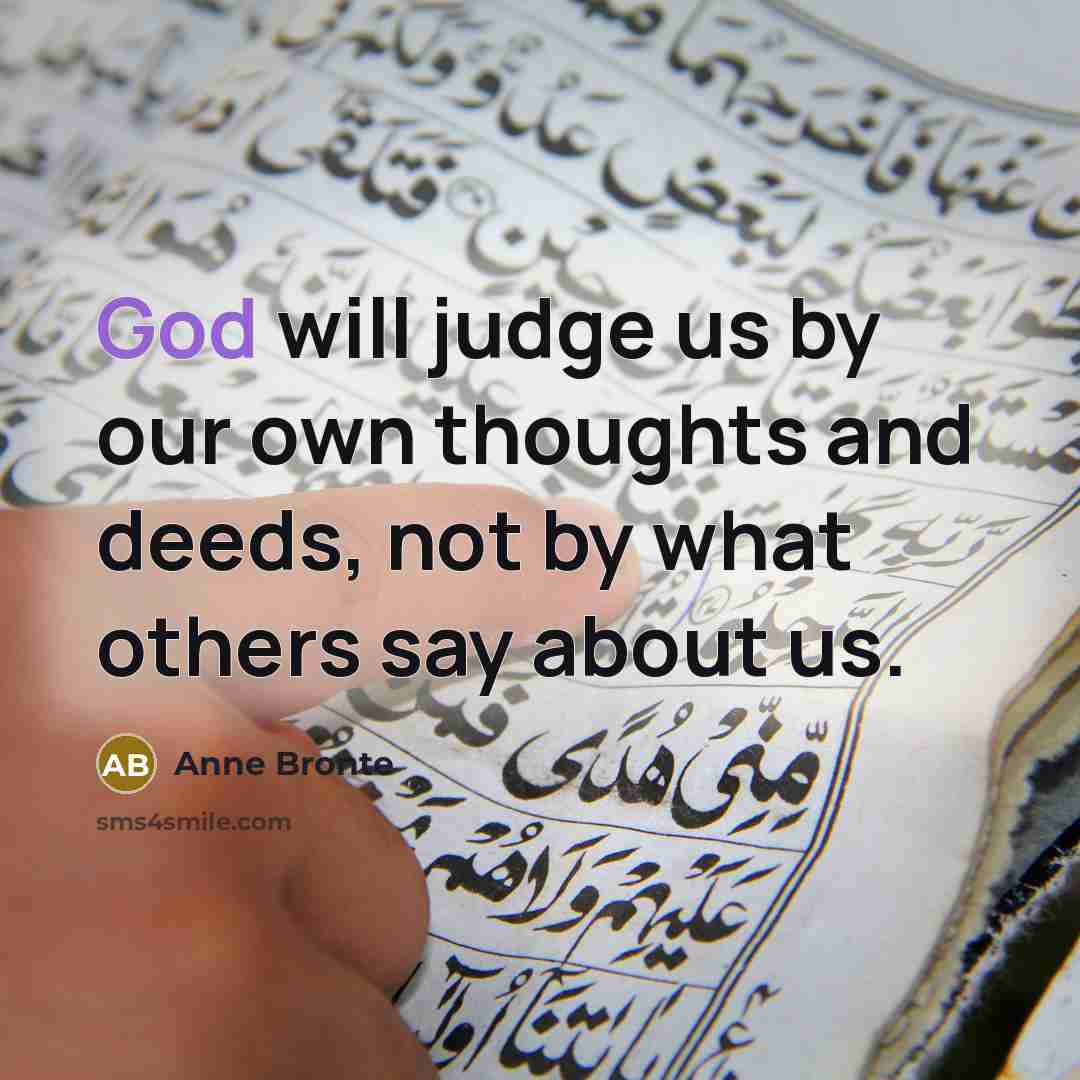 “God will judge us by our own thoughts and deeds,…” quote by Anne Bronte