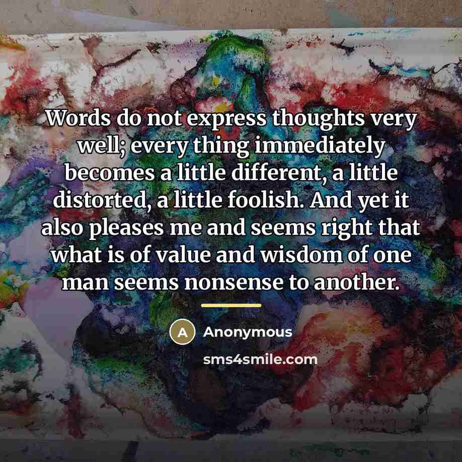 “Words do not express thoughts very well; every thing immediately…” quote by Anonymous