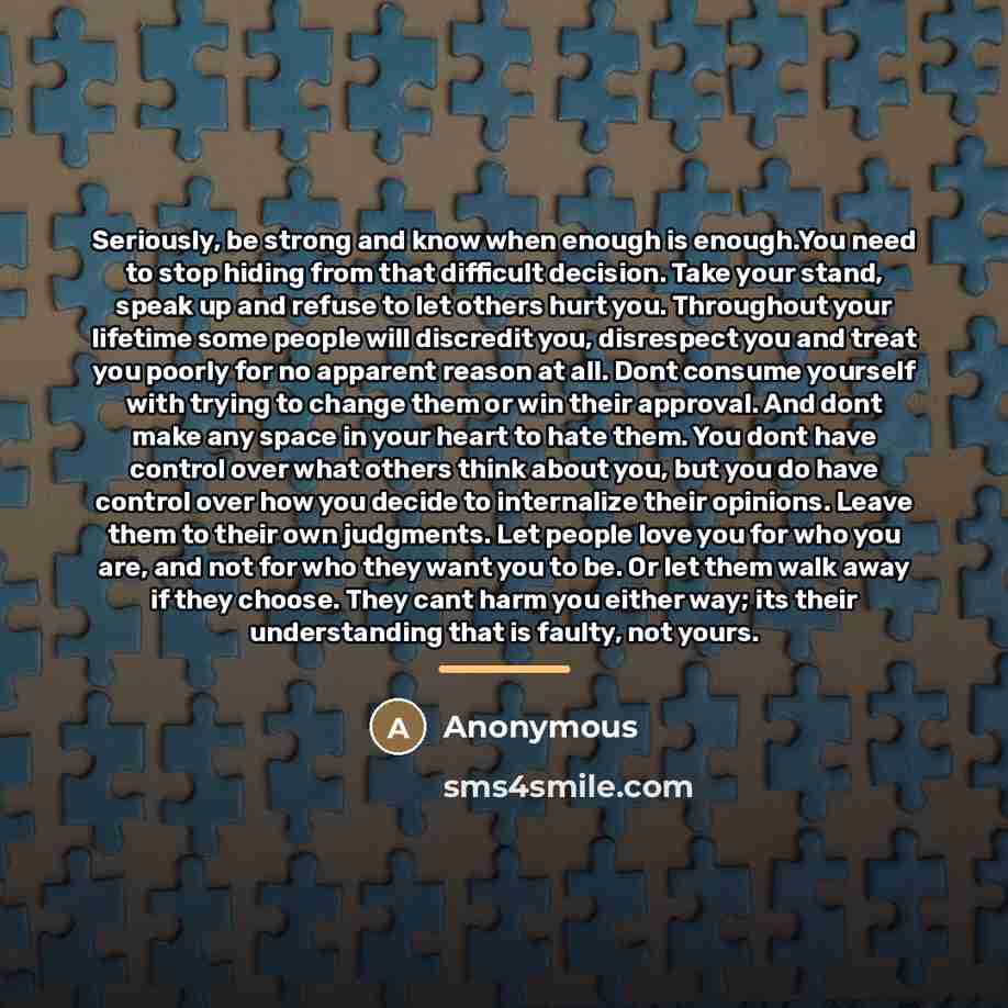 “Seriously, be strong and know when enough is enough.You need…” quote by Anonymous