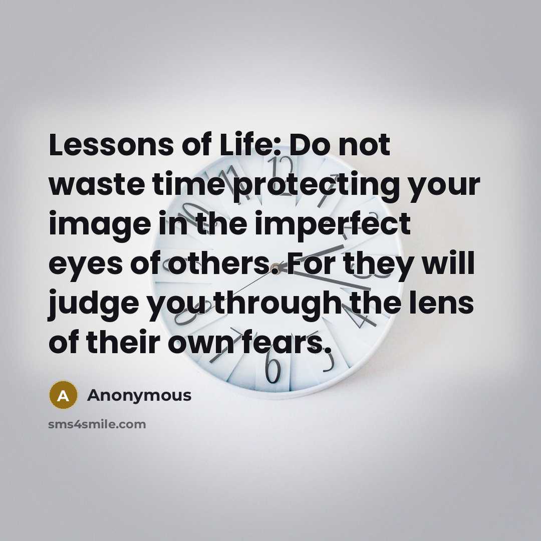 “Lessons of Life: Do not waste time protecting your image…” quote by Anonymous