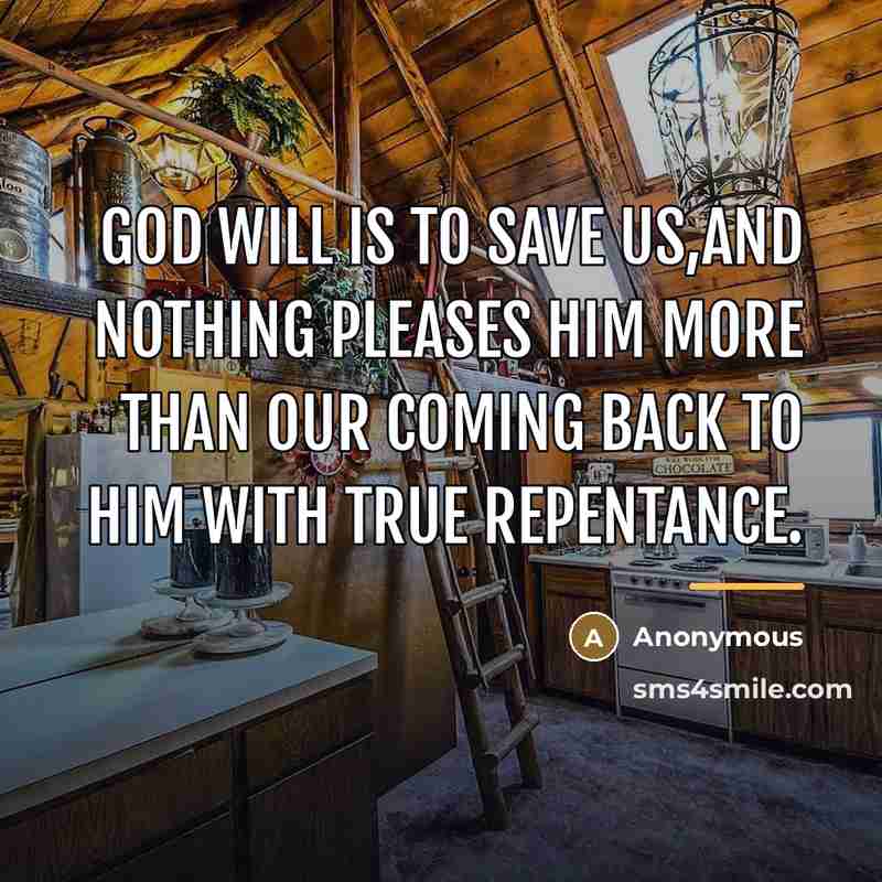 “God will is to save us,and nothing pleases him more…” quote by Anonymous