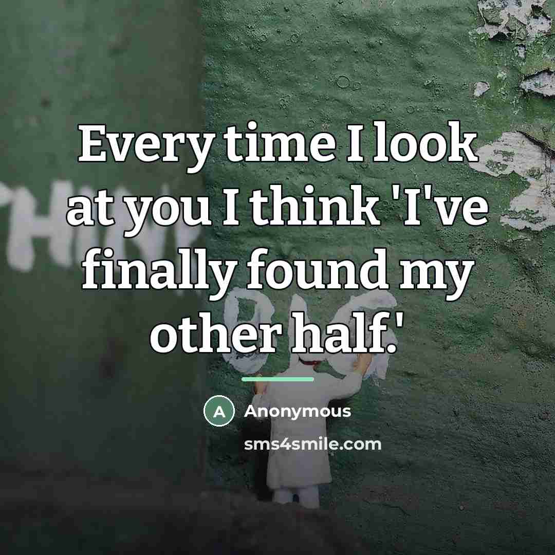 “Every time I look at you I think 'I've finally…” quote by Anonymous