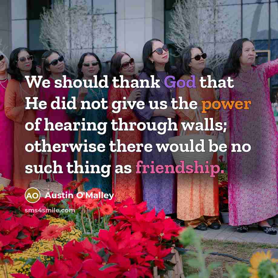 “We should thank God that He did not give us…” quote by Austin O'Malley