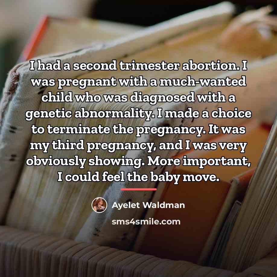“I had a second trimester abortion. I was pregnant with…” quote by Ayelet Waldman