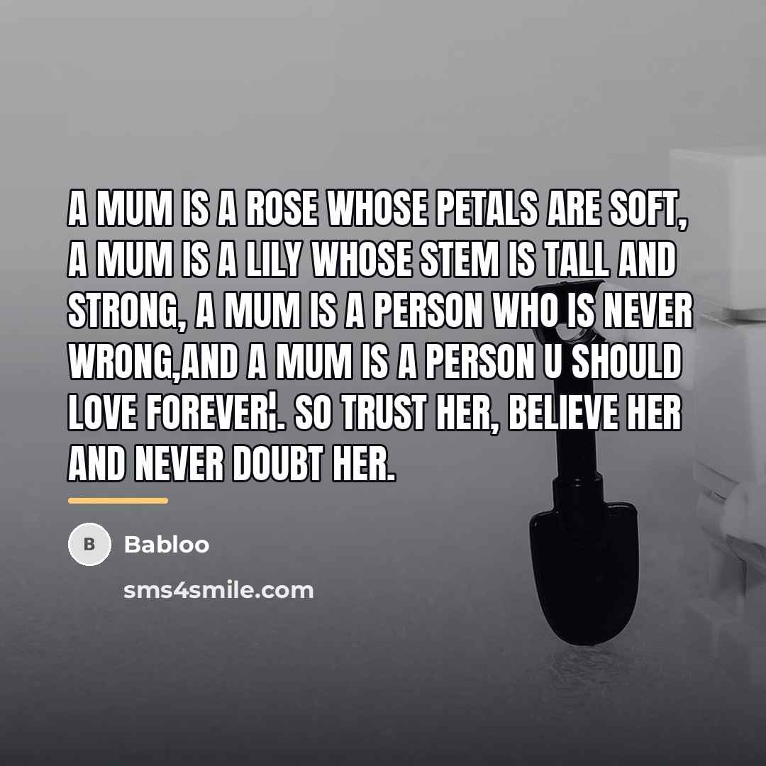 “A mum is a rose whose petals are soft, A…” quote by Babloo