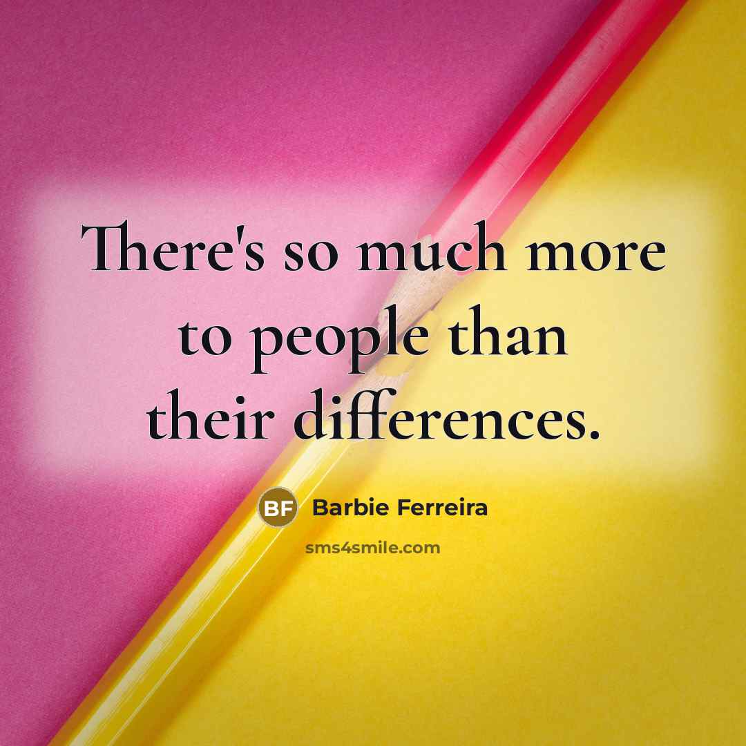 “There's so much more to people than their differences.” quote by Barbie Ferreira