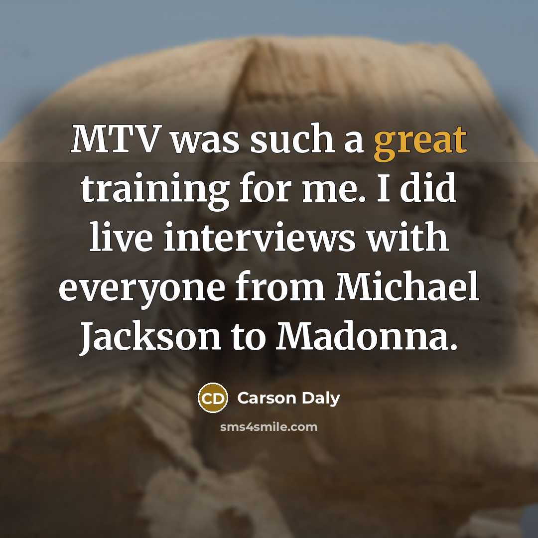 “MTV was such a great training for me. I did…” quote by Carson Daly