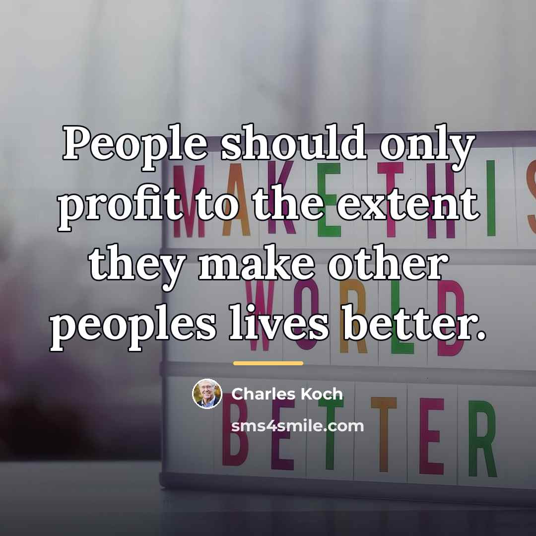 “People should only profit to the extent they make other…” quote by Charles Koch
