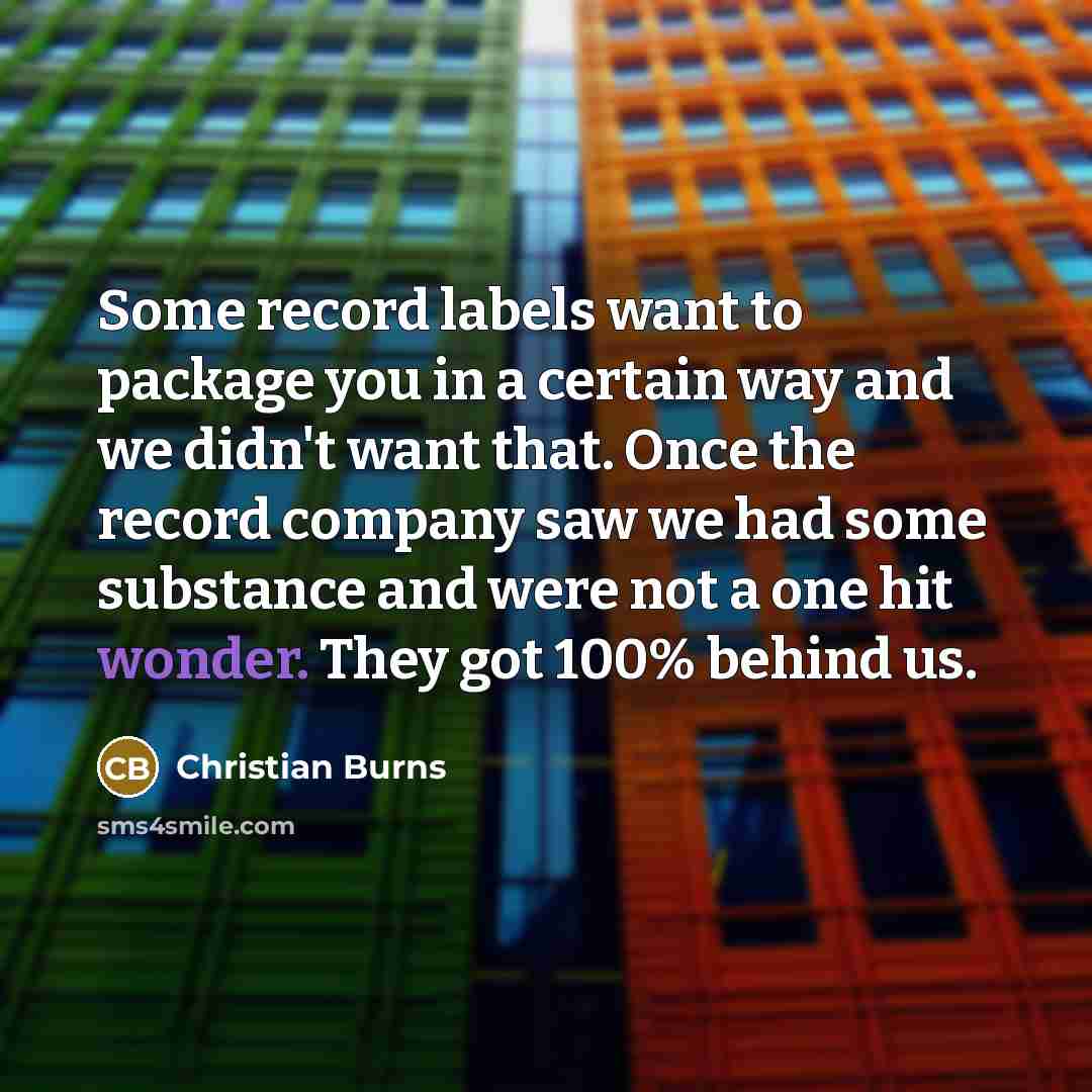 “Some record labels want to package you in a certain…” quote by Christian Burns