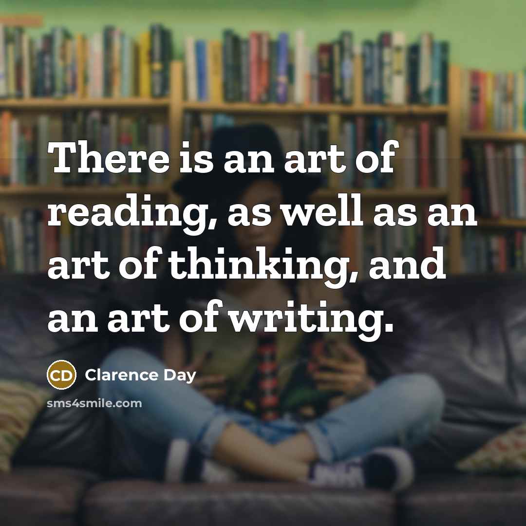 “There is an art of reading, as well as an…” quote by Clarence Day
