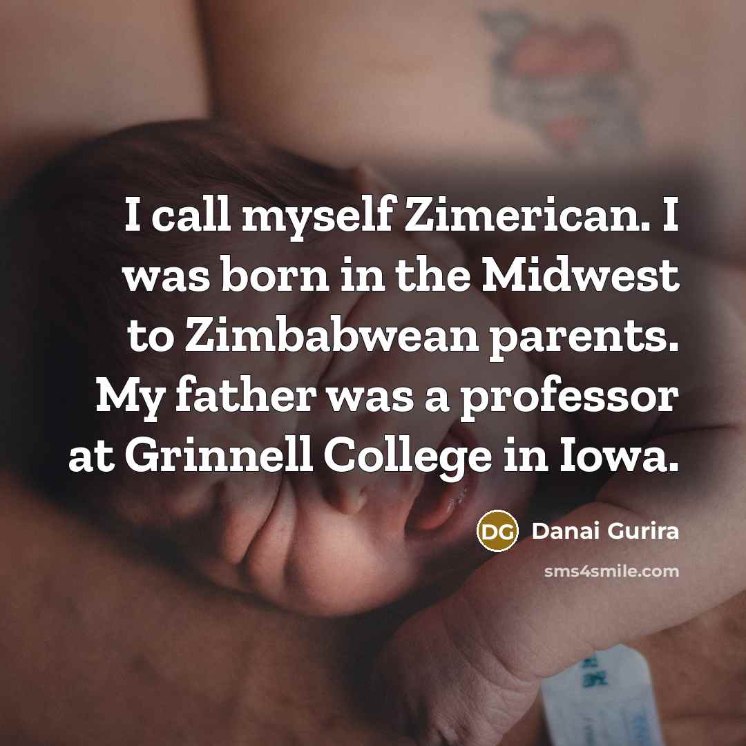“I call myself Zimerican. I was born in the Midwest…” quote by Danai Gurira