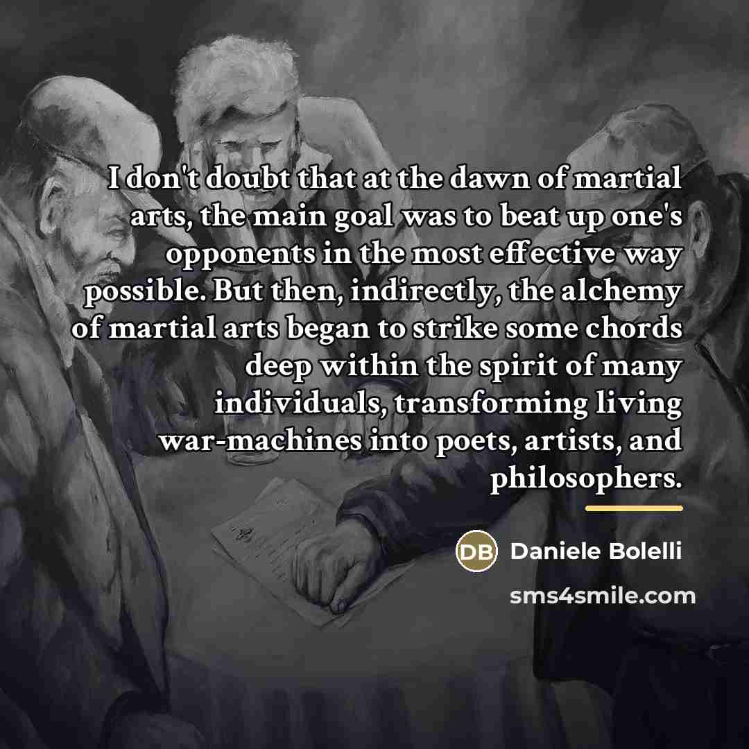 “I don't doubt that at the dawn of martial arts,…” quote by Daniele Bolelli