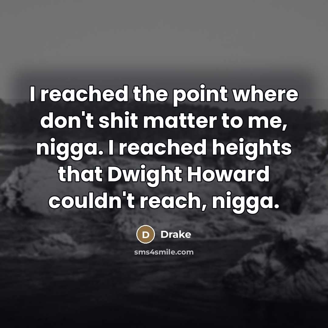 “I reached the point where don't shit matter to me,…” quote by Drake