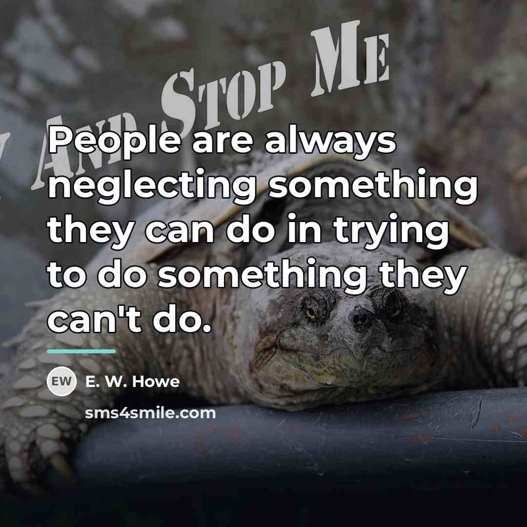 “People are always neglecting something they can do in trying…” quote by E. W. Howe