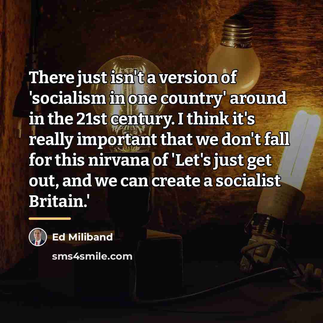 “There just isn't a version of 'socialism in one country'…” quote by Ed Miliband