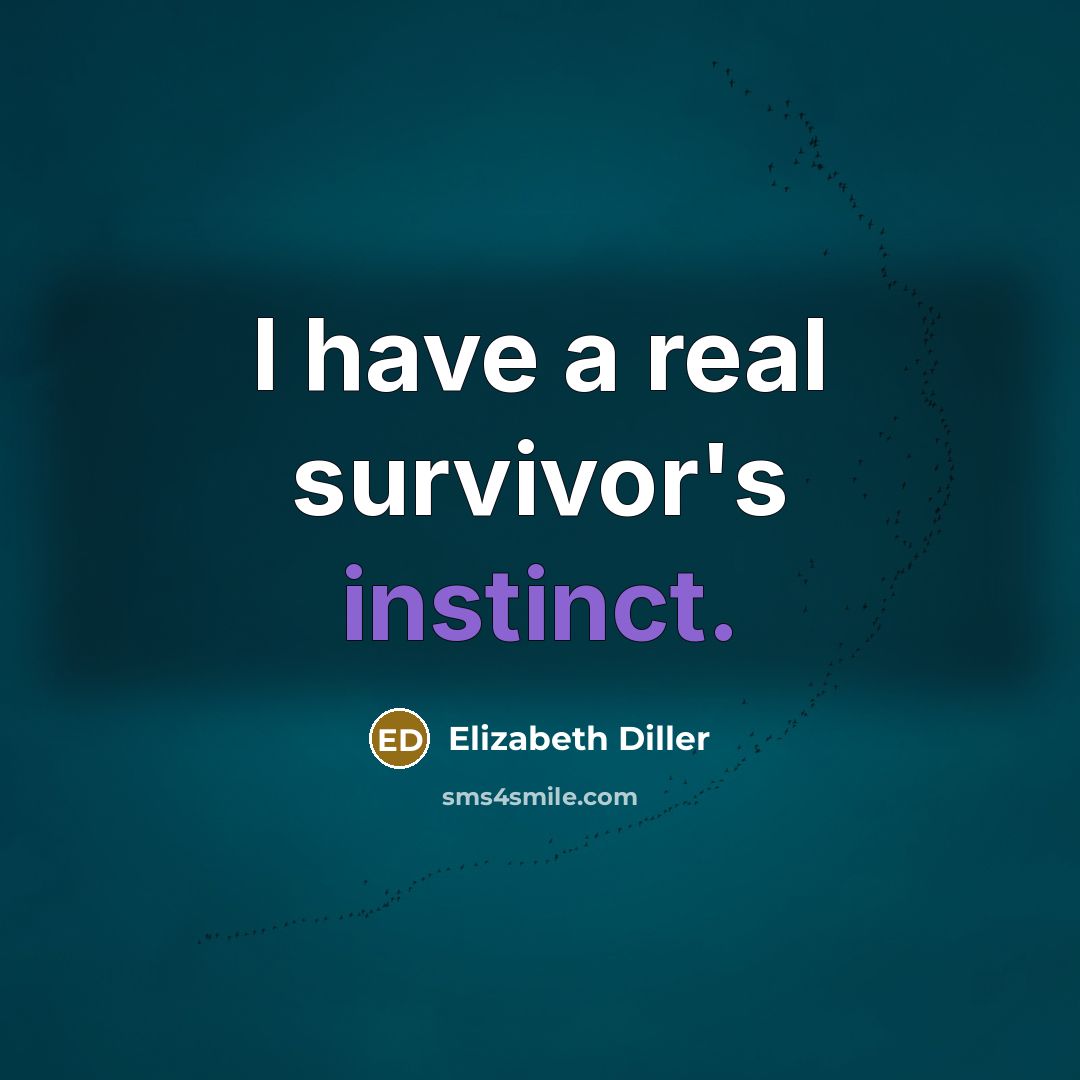 “I have a real survivor's instinct.…” quote by Elizabeth Diller