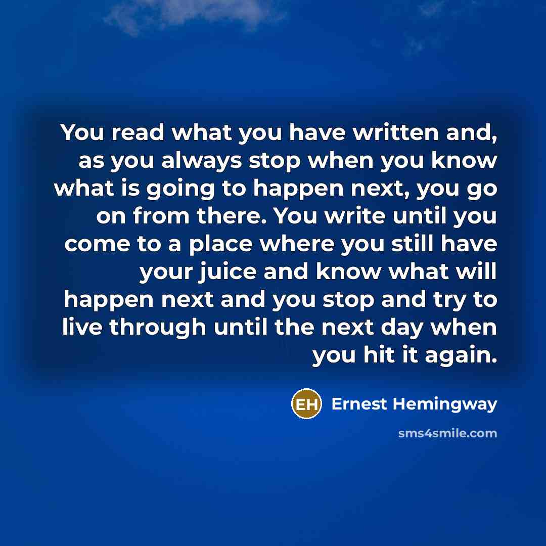 “You read what you have written and, as you always…” quote by Ernest Hemingway