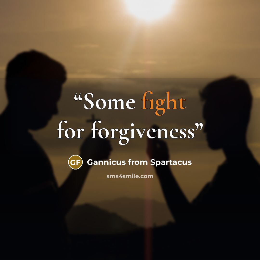 “Some fight for forgiveness” quote by Gannicus from Spartacus