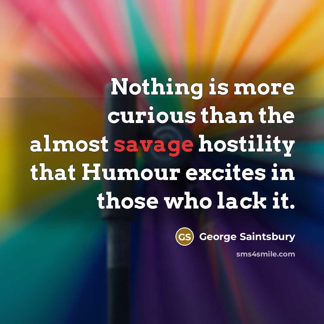 “Nothing is more curious than the almost savage hostility that…” quote by George Saintsbury