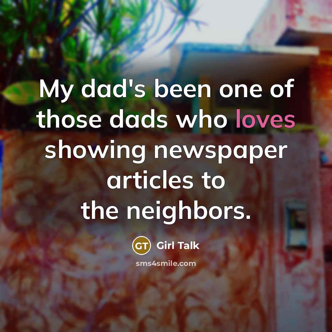 “My dad's been one of those dads who loves showing…” quote by Girl Talk