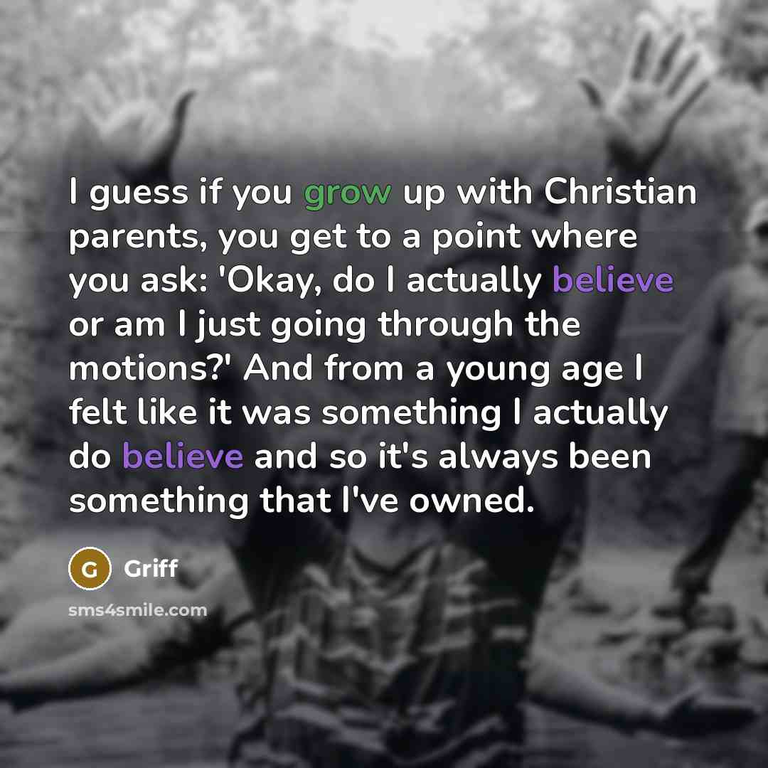 “I guess if you grow up with Christian parents, you…” quote by Griff