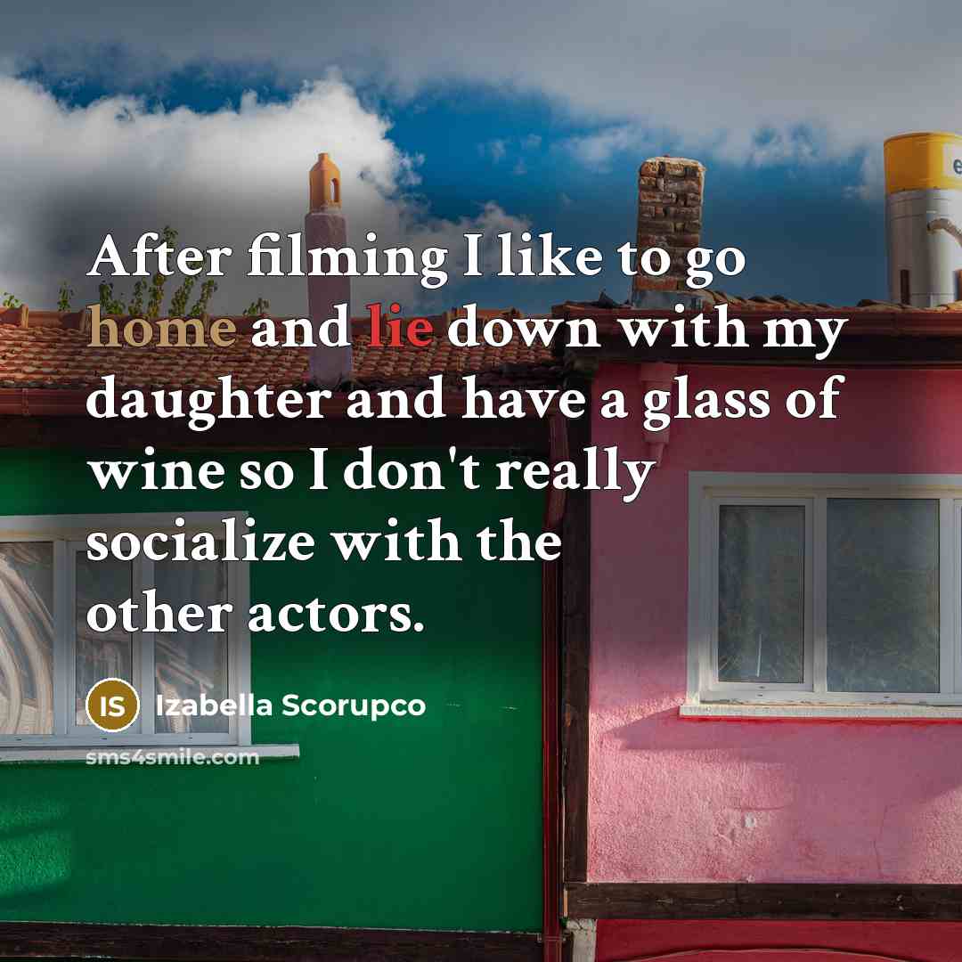 “After filming I like to go home and lie down…” quote by Izabella Scorupco