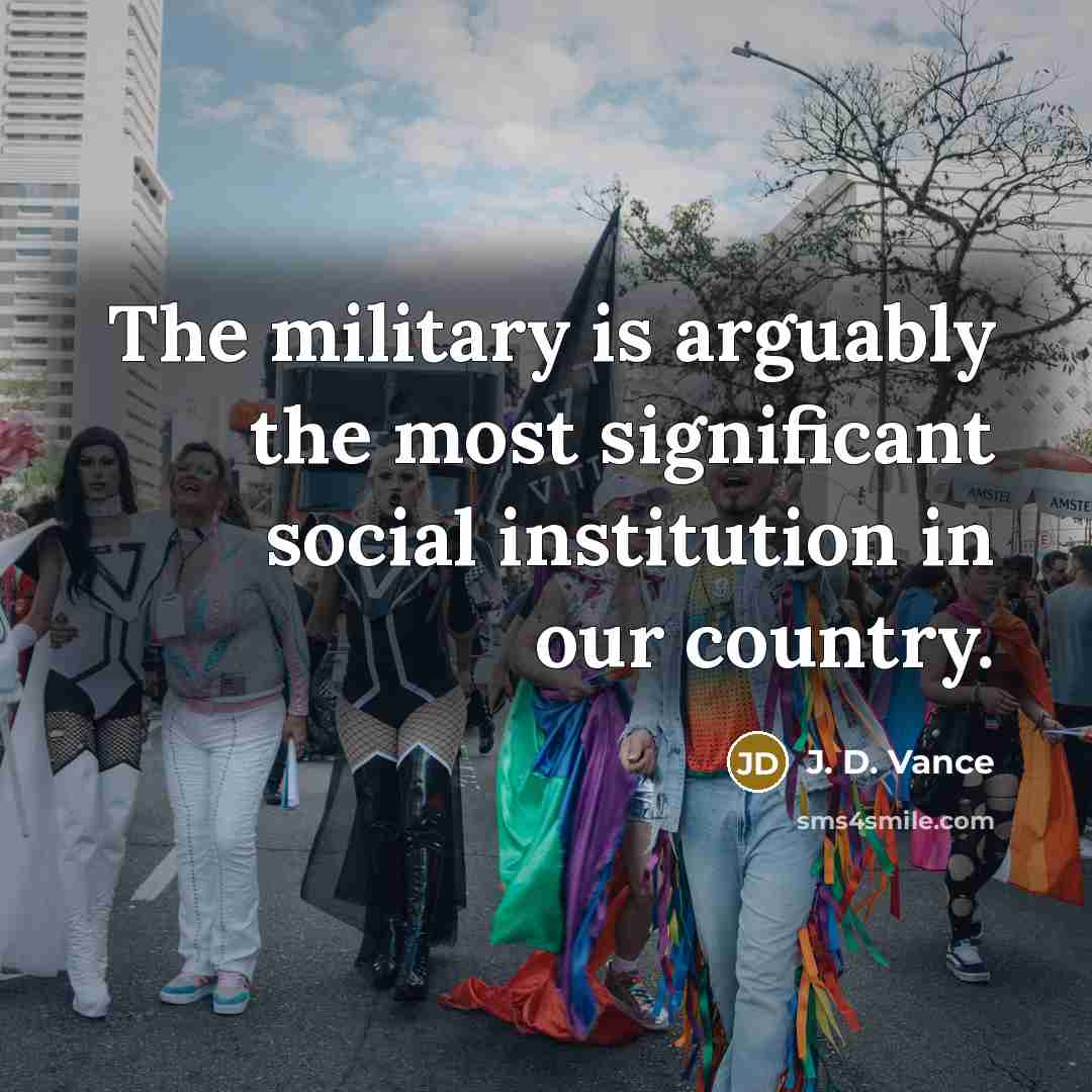 “The military is arguably the most significant social institution in…” quote by J. D. Vance