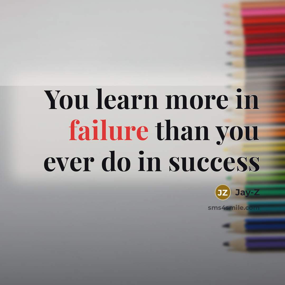 “You learn more in failure than you ever do in…” quote by Jay-Z
