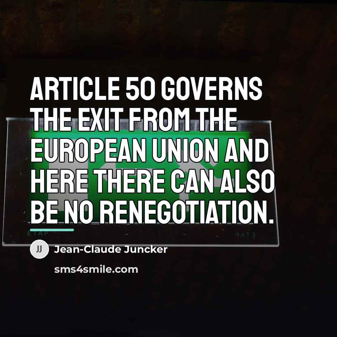“Article 50 governs the exit from the European Union and…” quote by Jean-Claude Juncker
