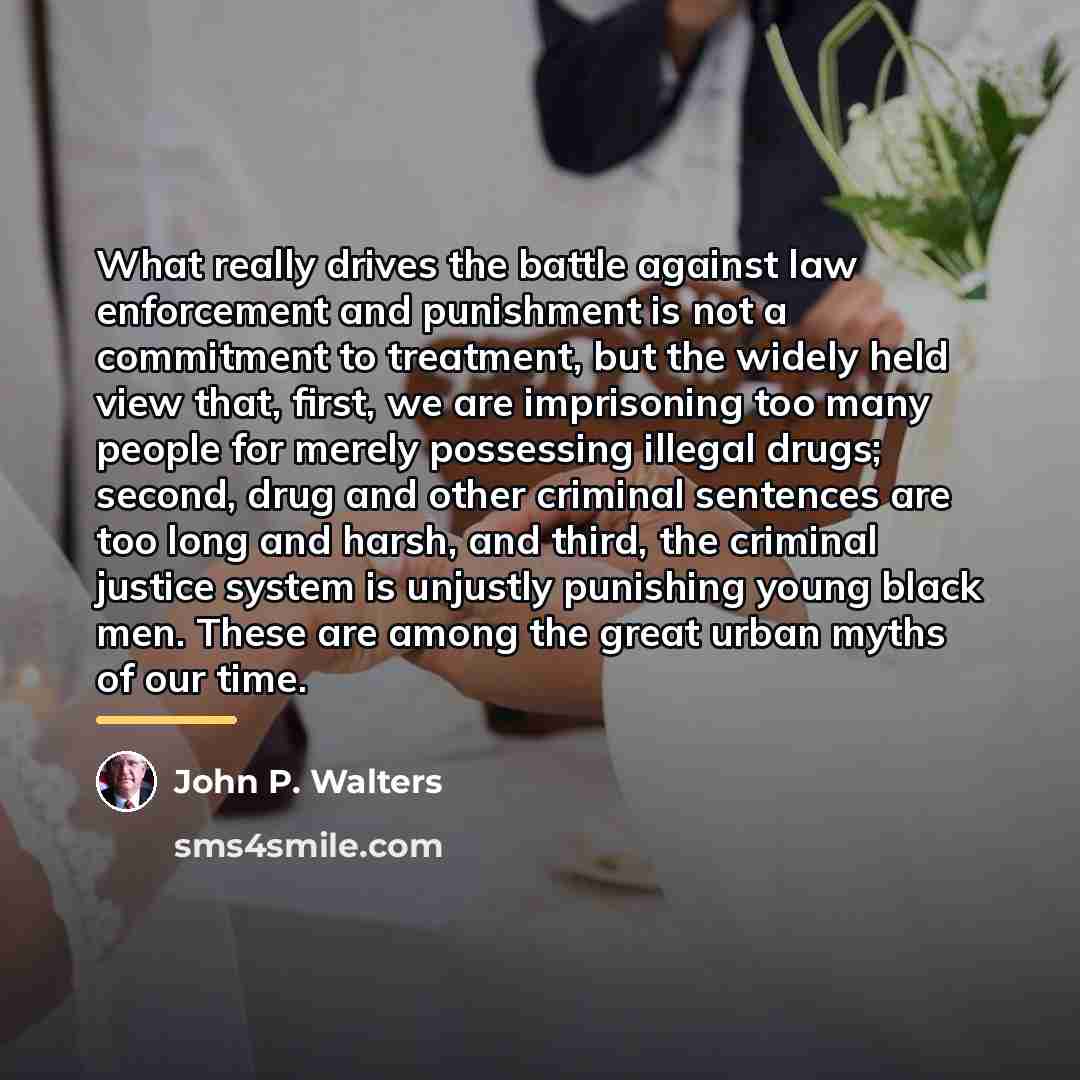 “What really drives the battle against law enforcement and punishment…” quote by John P. Walters