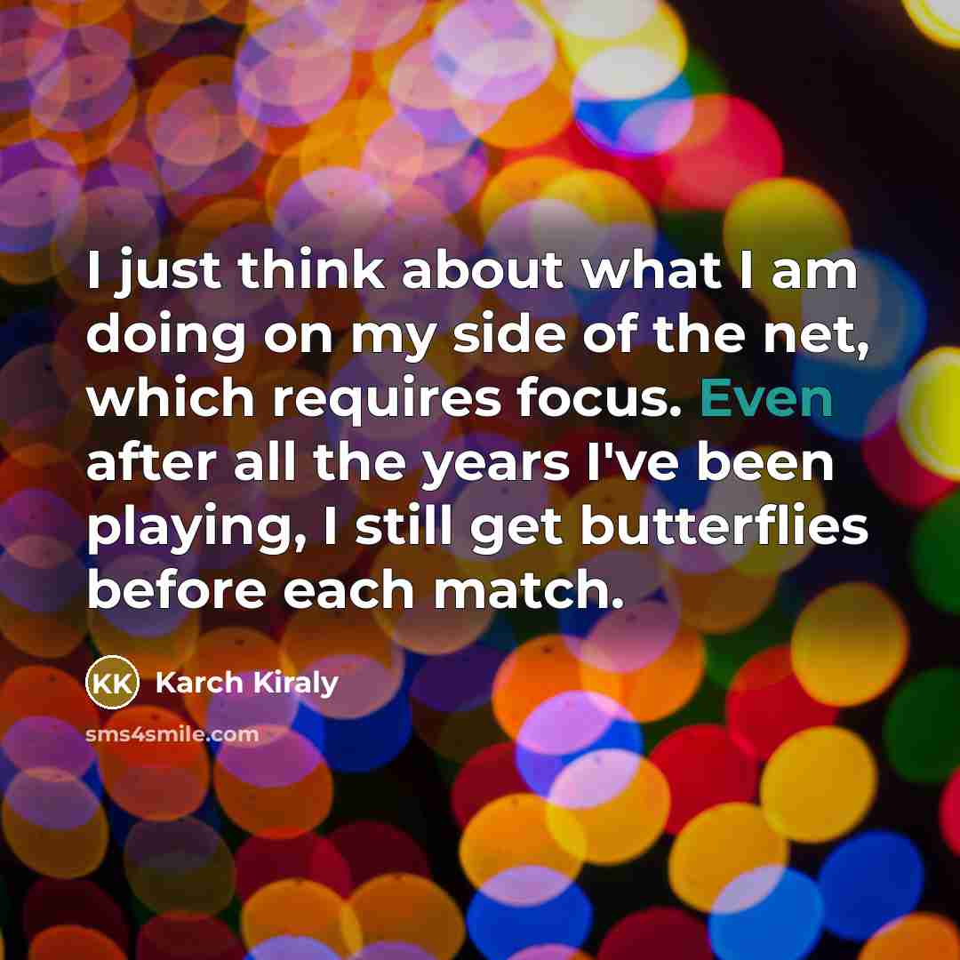 “I just think about what I am doing on my…” quote by Karch Kiraly