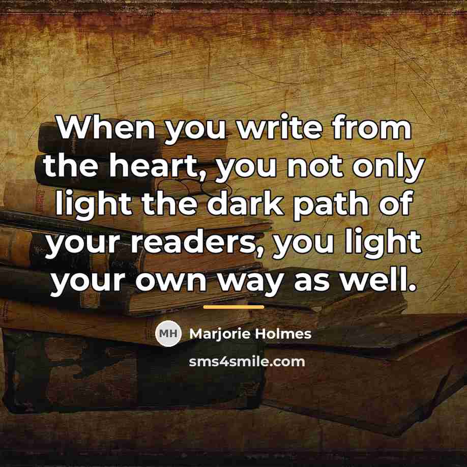 “When you write from the heart, you not only light…” quote by Marjorie Holmes